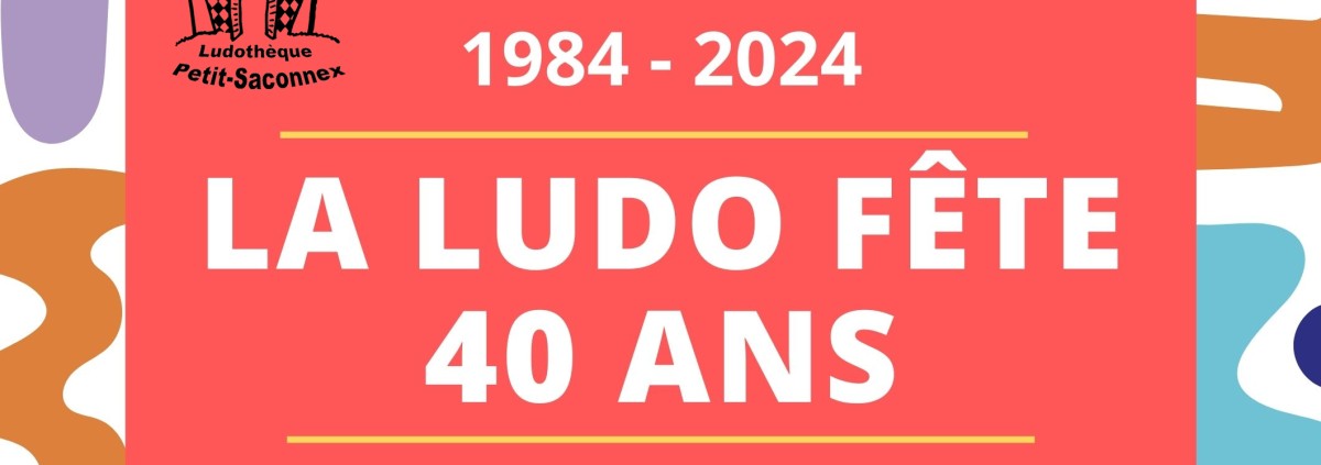 La ludo fête 40 ans, des surprises toutes l'année ! Affiche festive d'anniversaire.